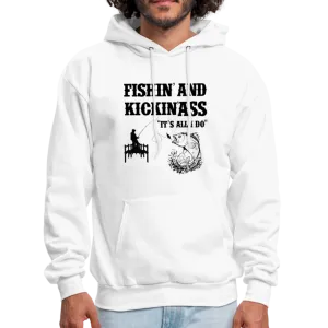 Fishin' & Kickin' Ass It's All I Do Men's Hoodie