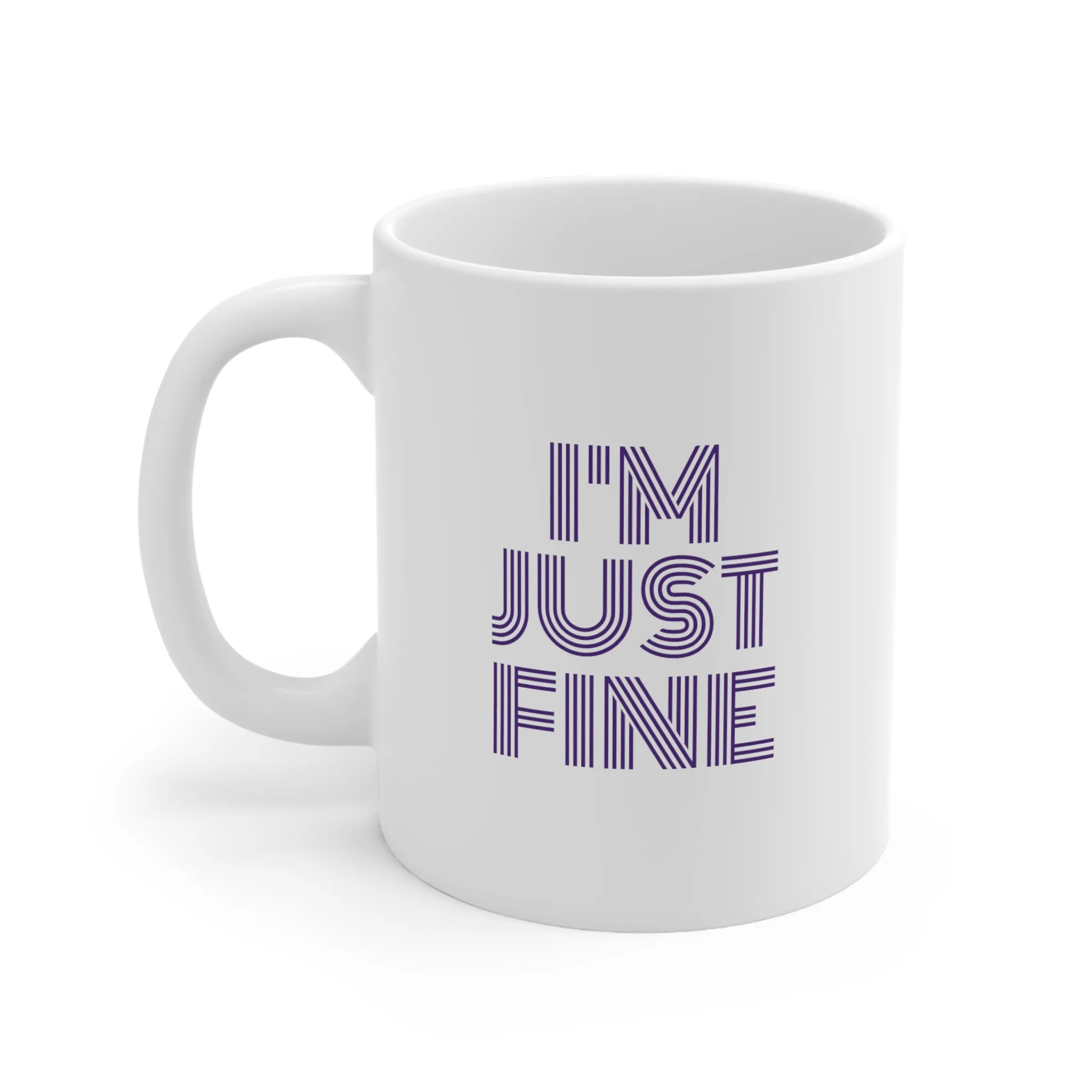 I'm Just Fine Ceramic Mug 11oz