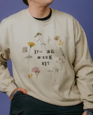 It'll All Work Out (Pressed Flowers) - Sweatshirt